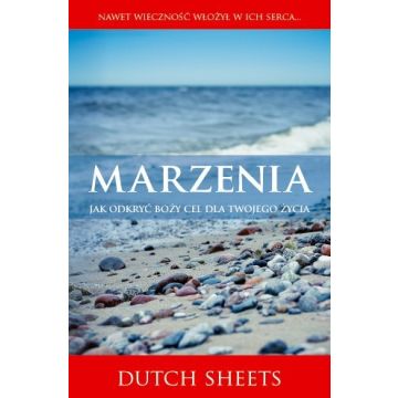 Marzenia - jak odkryć Boży cel dla twojego życia