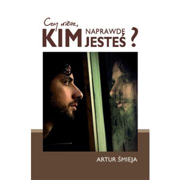 Czy wiesz kim naprawdę jesteś