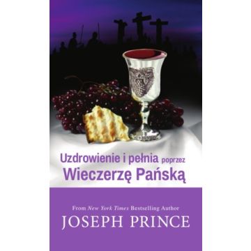 Uzdrowienie i pełnia poprzez Wieczerzę Pańską
