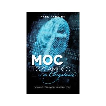 MOC TOŻSAMOŚCI W CHRYSTUSIE  Mark Hankins