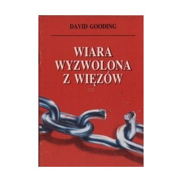 Wiara wyzwolona z więzów - Dawid Gooding