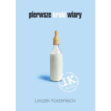 Pierwsze kroki wiary - Leszek Korzeniecki