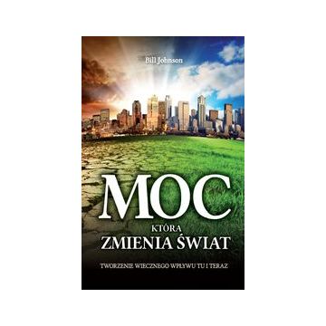 Moc która zmienia świat - Bill Johnson