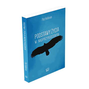 Fundamenty nadprzyrodzonego życia - Pat Holloran