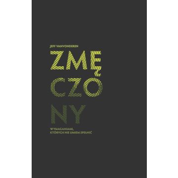 Zmęczony wymaganiami, których nie umiem spełnić