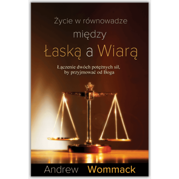Życie w równowadze między łaską a wiarą - Wommack