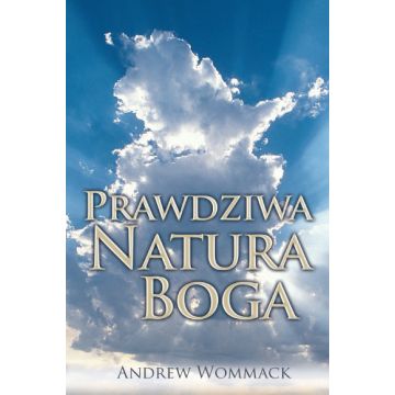 Prawdziwa natura Boga - Andrew Wommack