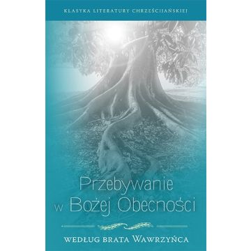 Przebywanie w Bożej obecności wg Brata Wawrzyńca