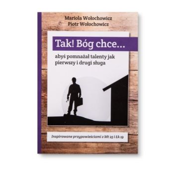 Tak! Bóg chce... abys pomnażał talenty jak pierwsz