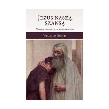 Jezus naszą szansą