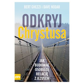Odkryj Chrystusa - Bert Ghezzi i Dave Nodar