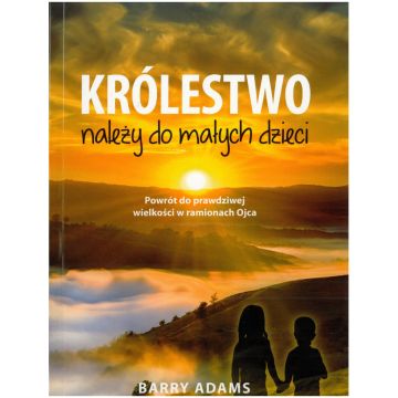 Królestwo należy do małych dzieci - Barry Adams