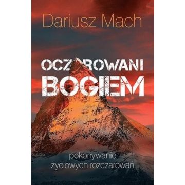 Oczarowani Bogiem - pokonywanie rozczarowań