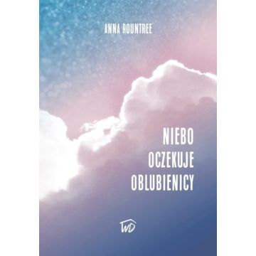 Niebo oczekuje oblubienicy - Anna Rountree