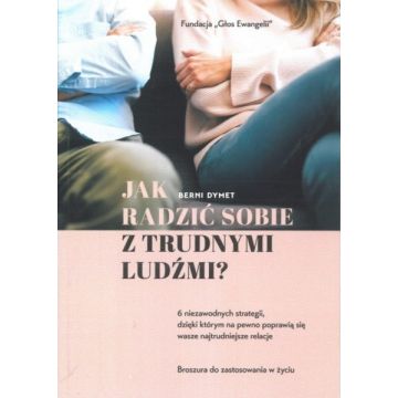 Jak radzić sobie z trudnymi ludźmi - Berni Dymet