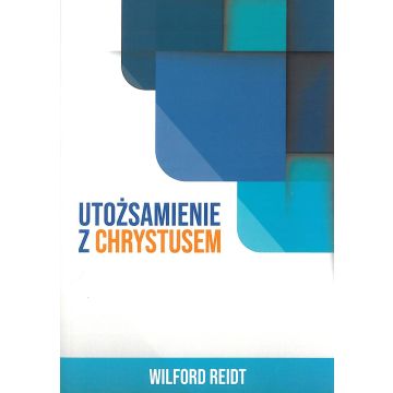 Utożsamienie z Chrystusem - Wilford Reidt