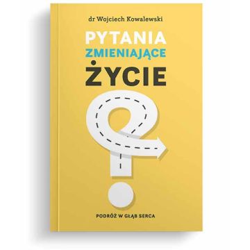 Pytania zmieniające życie - dr Wojciech Kowalewski