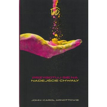 Przygotuj się na nadejście chwały - John Arnott