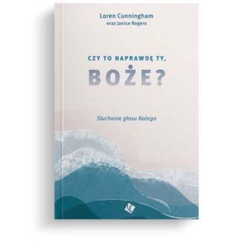 Czy to naprawdę Ty, Boże?