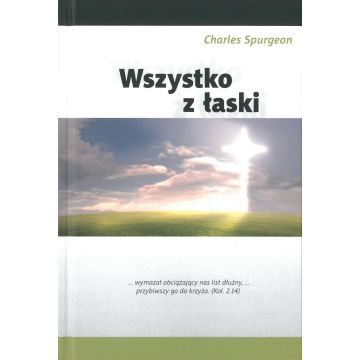 Wszystko z łaski - Charles Spurgeon