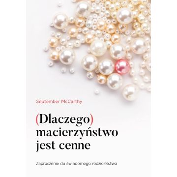 Dlaczego macierzyństwo jest cenne