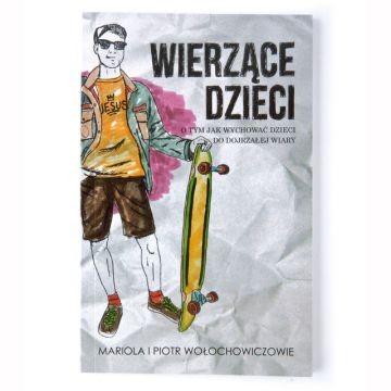 Wierzące dzieci - O tym jak wychować dzieci