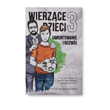 Wierzące dzieci 3 - Ugruntowanie i Rozwój