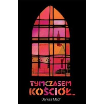Tymczasem kościół... - Dariusz Mach