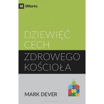Dziewięć cech zdrowego kościoła - Mark Dever