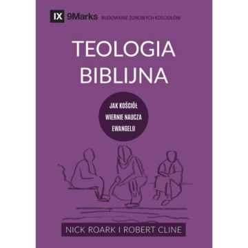 Teologia Biblijna - Nick Roark i Robert Cline