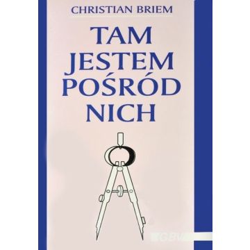 Tam jestem pośród nich