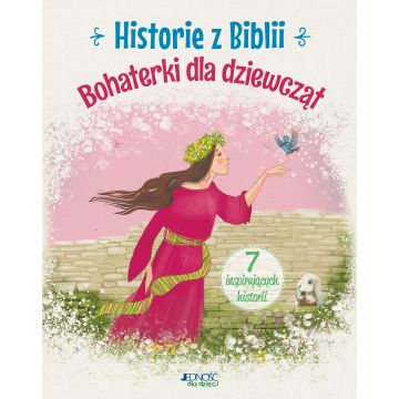 Historie z Biblii -  Bohaterki dla dziewcząt