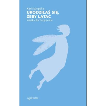 Urodziłaś się, żeby latać