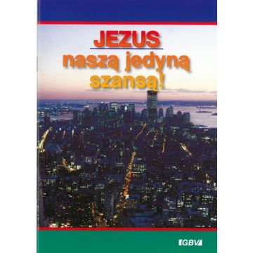 Jezus naszą jedyną szansą