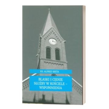 Blaski i cienie służby w kościele - wspomnienia