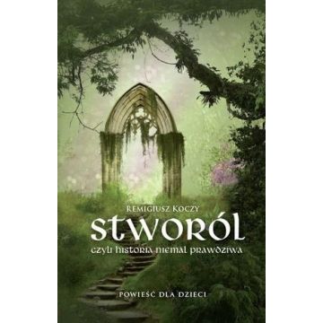 Stworól - czyli historia niemal praw.