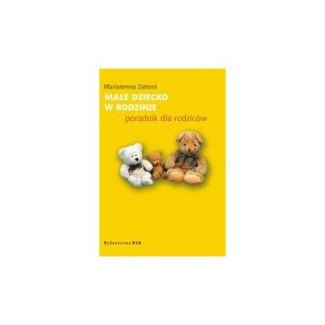 Małe dziecko w rodzinie- Mariateresa Zattoni