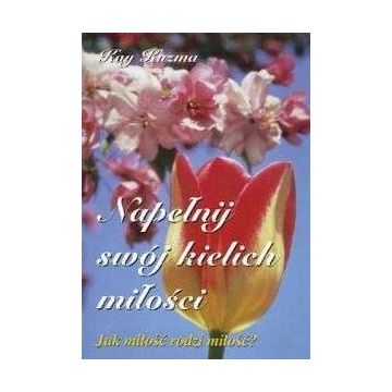 Napełnij swój kielich miłości
