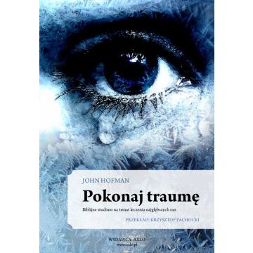 Pokonaj traumę - John Hofman