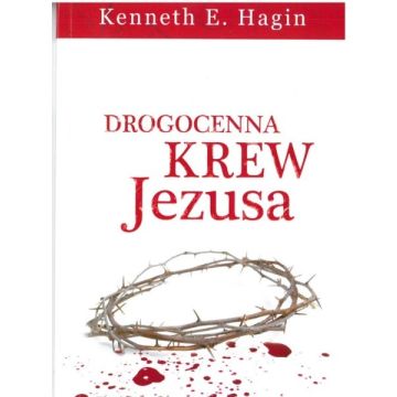 Drogocenna krew Jezusa - Hagin