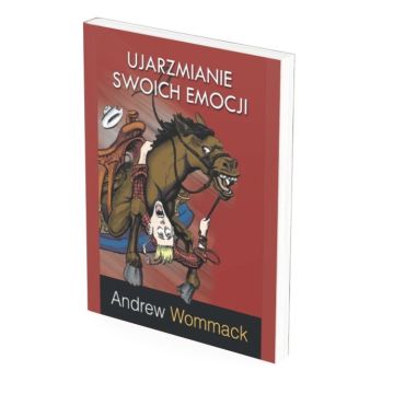 Ujarzmianie swoich emocji - Andrew Wommack