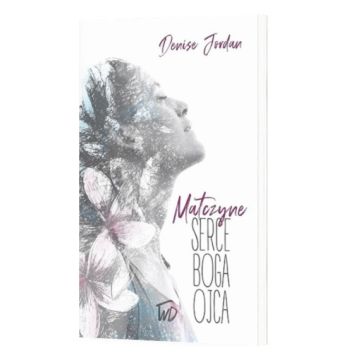 Matczyne serce Boga Ojca - Denise Jordan