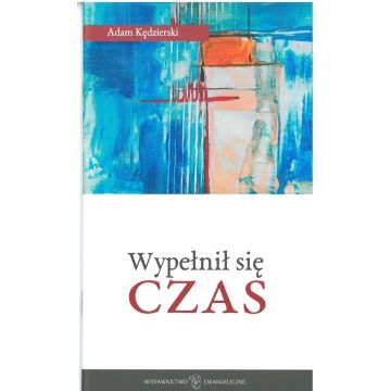 Wypełnił się czas - Adam Kędzierski