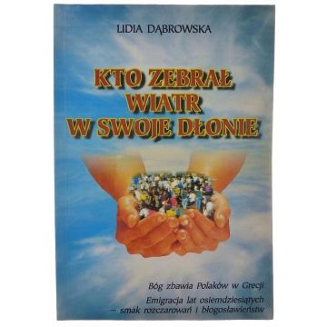 Kto zebrał wiatr w swoje dłonie