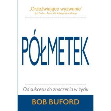 Półmetek - Od sukcesu do znaczenia w życiu
