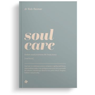 Soul care. Siedem zasad przemiany dla twojej duszy