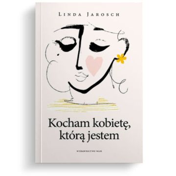 Kocham kobietę, którą jestem