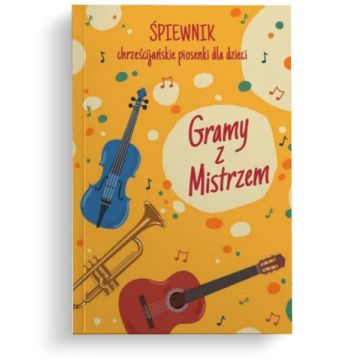 Śpiewnik z nutami - Gramy z Mistrzem