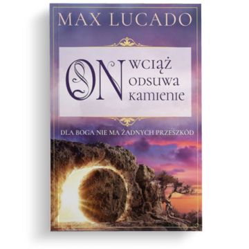On wciąż odsuwa kamienie