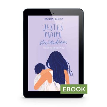 Jesteś moim dzieckiem E-book